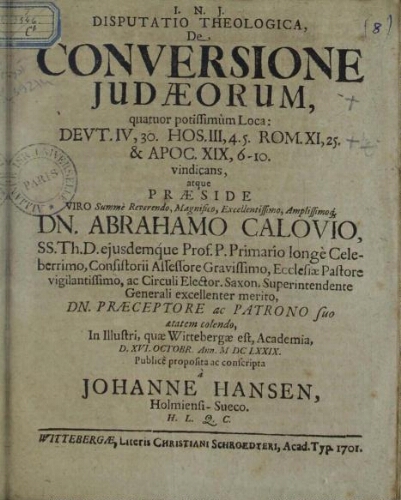 Disputatio Theologica De Conversione Judæorum, quatuor potissimum Loca: Devt. IV, 30. Hos. III, 4. 5. Rom. XI, 25. & Apoc. XIX, 6-10. vindicans